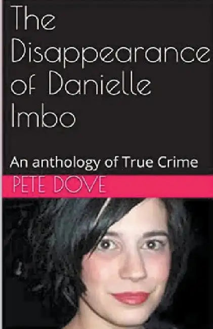 The Disappearance of Danielle Imbo by Pete Dove