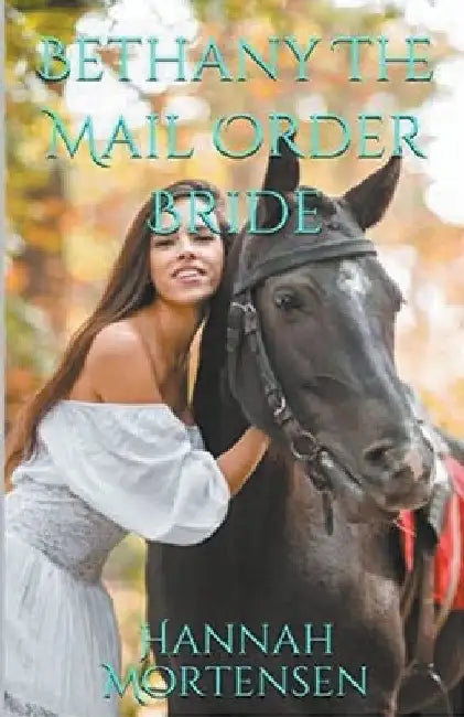 Bethany The Mail Order Bride by Hannah Mortensen