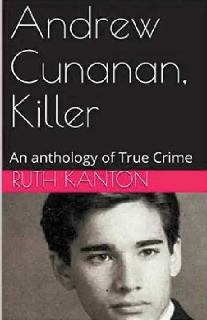 Andrew Cunanan, Killer by Ruth Kanton