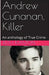 Andrew Cunanan, Killer by Ruth Kanton