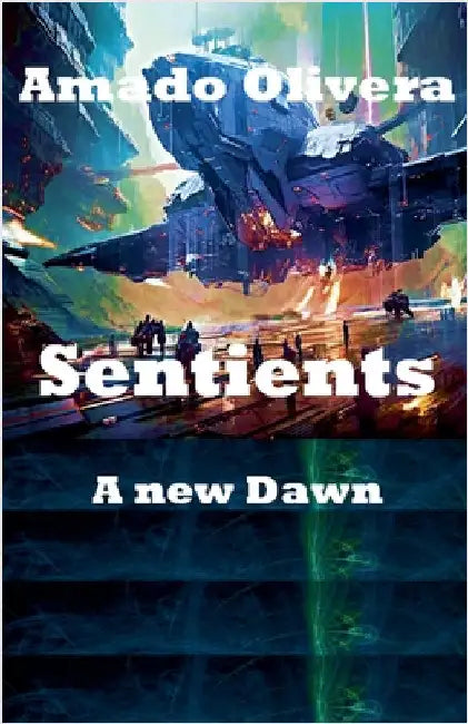 Sentients a new Dawn by Amado Olivera