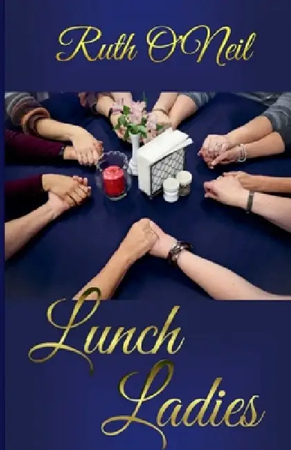 Lunch Ladies by Ruth Oneil