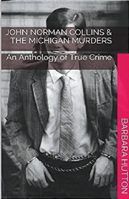 John Norman Collins & The Michigan Murders by Barbara Hutton