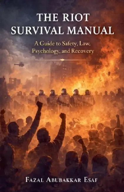 The Riot Survival Manual by Fazal Abubakkar Esaf