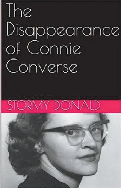 The Disappearance of Connie Converse by Stormy Donald