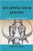 Sculpting Your Destiny by Yonatan Abera