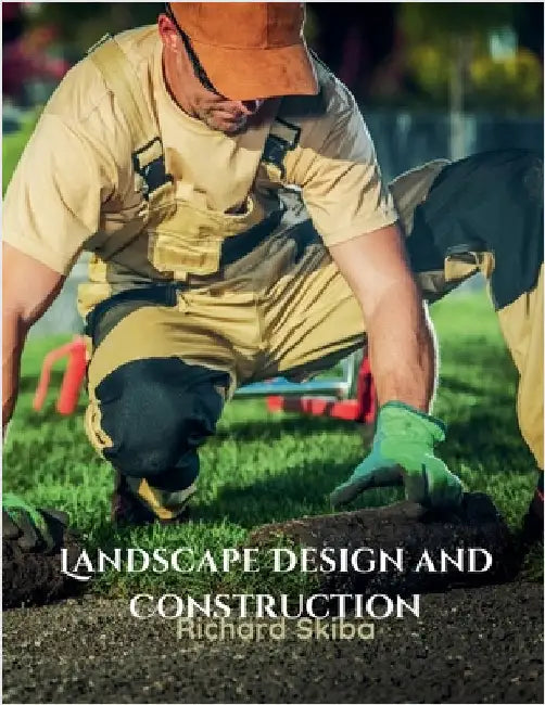Landscape Design and Construction by Richard Skiba