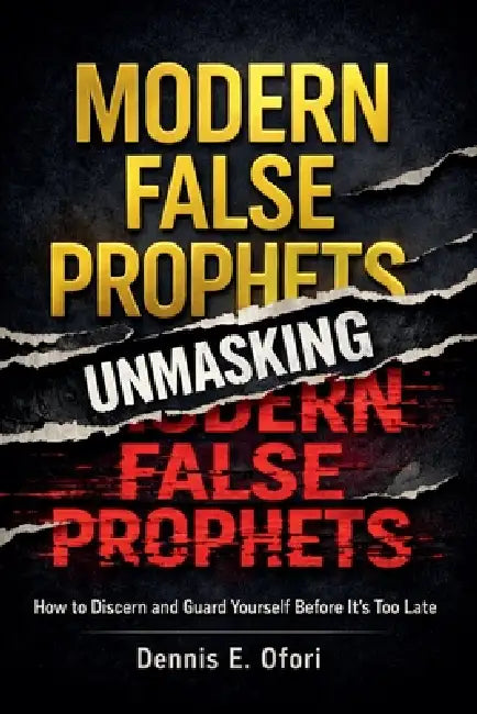 Wolves In Sheep Clothing - Unmasking The Modern False Prophets: How to Discern and Guard Yourself Before It's Too Late by Dennis Ofori