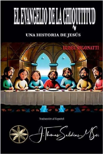 El Evangelio de la Chiquititud by Eliseu Rigonatti