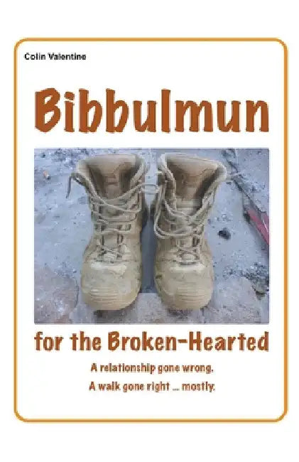 Bibbulmun for the Broken-Hearted by Colin Valentine