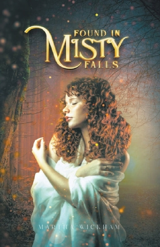Found In Misty Falls: A Story of Magic by Martha Wickham