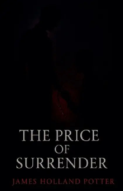 The Price Of Surrender by James Holland Potter