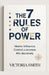The 7 Rules Of Power: Master Influence, Control Outcomes, win Decisively by Victoria Smith