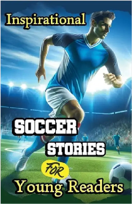 Inspirational Soccer Stories for Young Readers by Evelyn Press