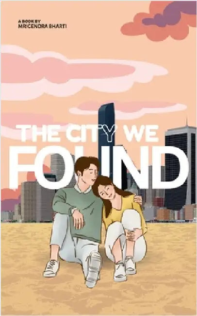 The City We Found by Bharti, Mrigendra