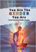 You Are The Gender You Are - Understanding Gender Identity by Af Junior