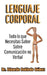 Lenguaje Corporal Todo lo que Necesitas Saber Sobre Comunicación no Verbal by Eduardo Robledo Gómez