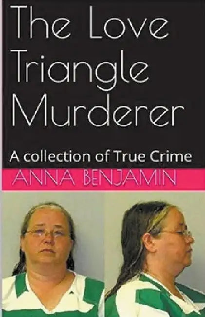 The Love Triangle Murderer by Anna Benjamin