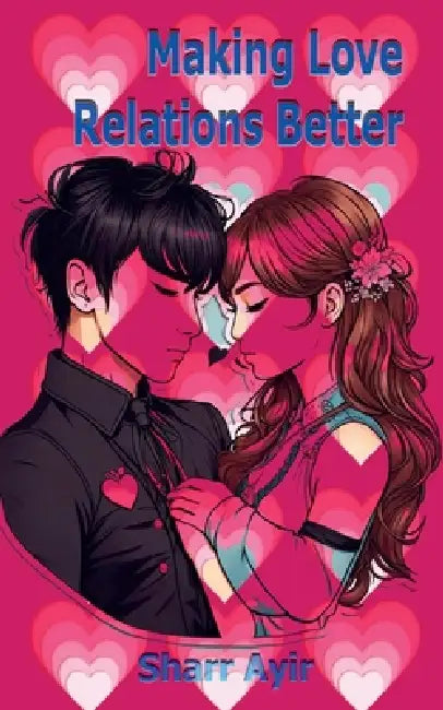 Making Love Relations Better by Sharr Ayir