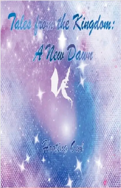 Tales from the Kingdom: A New Dawn by Owl, Hooting