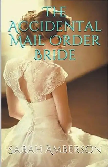 The Accidental Mail Order Bride by Sarah Amberson