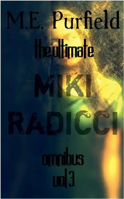 The Ultimate Miki Radicci Omnibus Vol 3 by M. E. Purfield