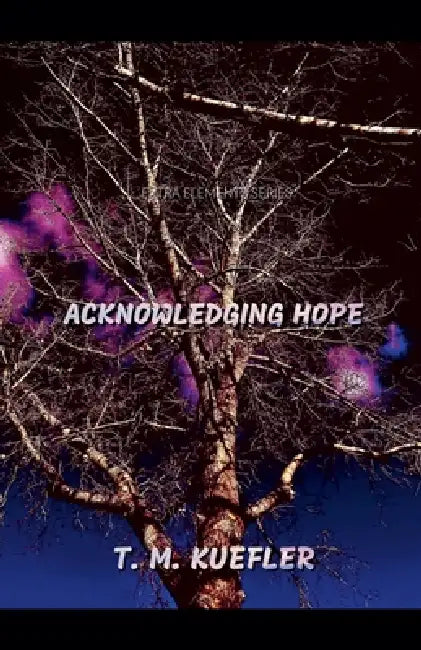 Acknowledging Hope by T. M. Kuefler