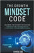 The Growth Mindset Code: Cracking the Secrets to Success by Chrío Zoë