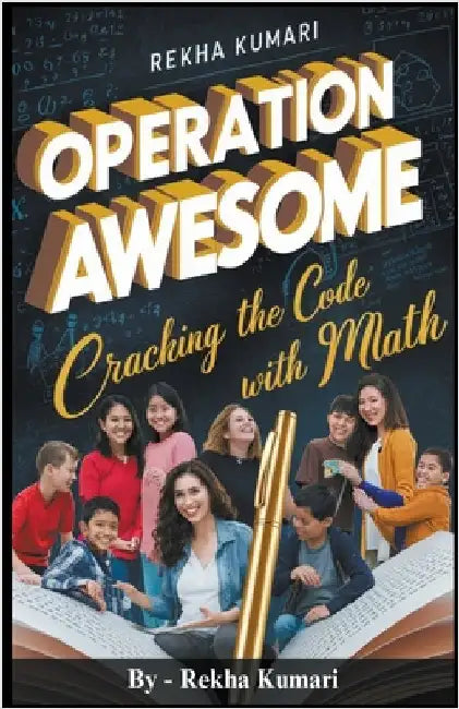 Operation Awesome: Cracking the Code with Math by Rekha Kumari