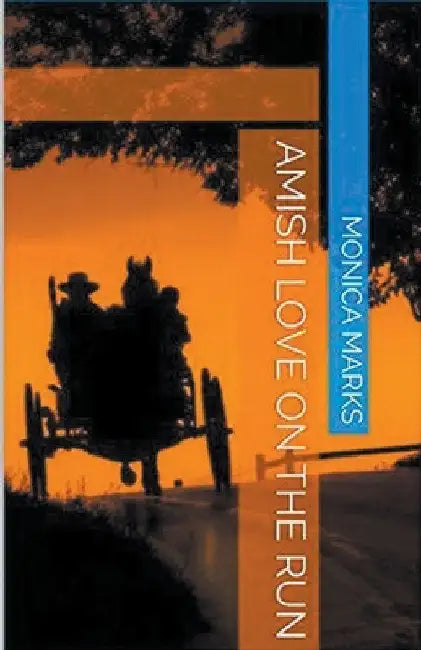 Amish Love On The Run by Monica Marks