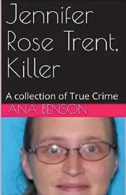 Jennifer Rose Trent, Killer by Ana Benson