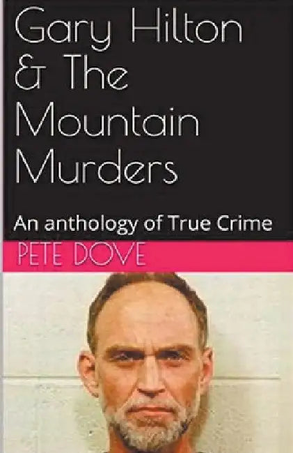 Gary Hilton & The Mountain Murders by Pete Dove