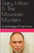 Gary Hilton & The Mountain Murders by Pete Dove