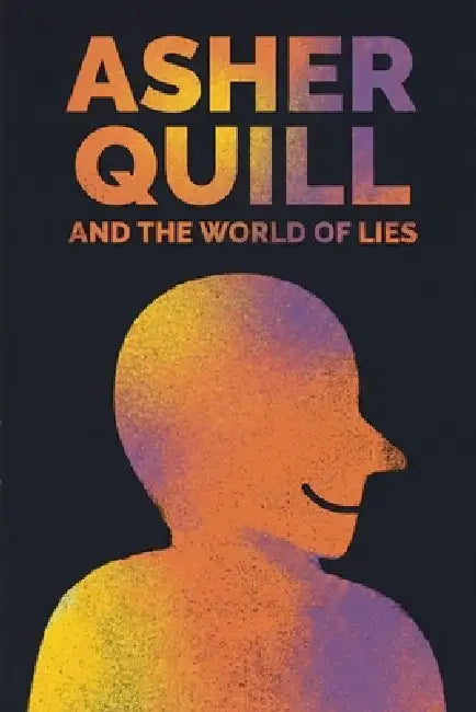 Asher Quill and the World of Lies by Param Rathi