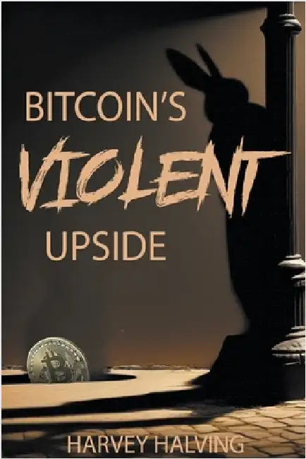 Bitcoin's Violent Upside by Halving, Harvey