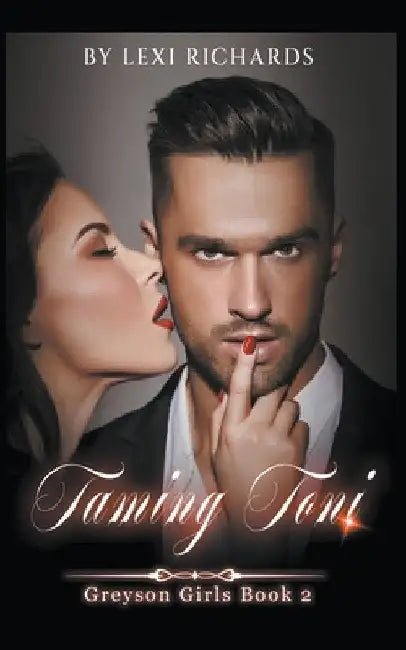 Taming Toni: A Second Chance Romance by Lexi Richards