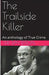 The Trailside Killer An Anthology of True Crime by Teri Davidson