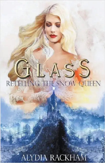 Glass: Retelling the Snow Queen by Alydia Rackham