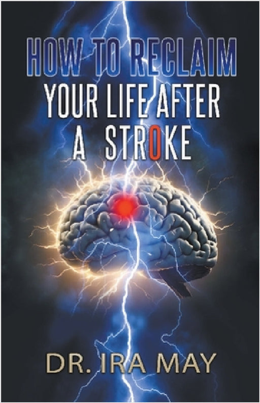 How To Reclaim Your Life After A Stroke by Ira May
