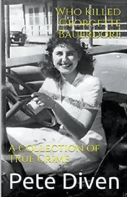 Who Killed Georgette Bauerdorf? by Pete Diven