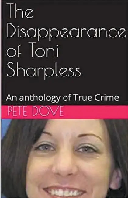 The Disappearance of Toni Sharpless by Pete Dove
