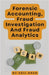 Forensic Accounting, Fraud Investigation And Fraud Analytics by Adil Khan