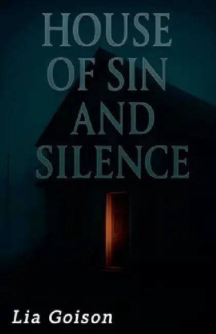 House of Sin and Silence by Lia Goison