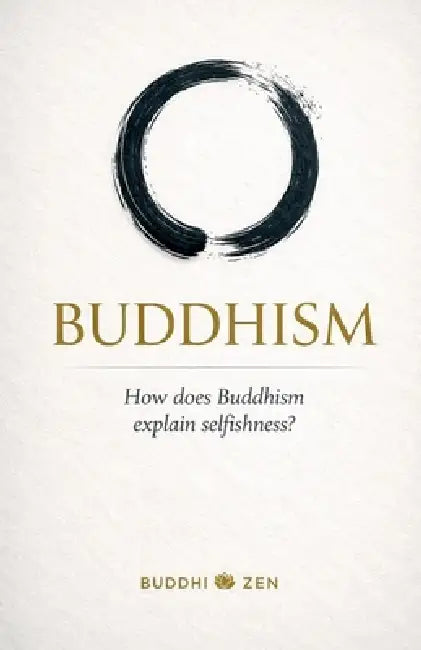 Buddhism: How does Buddhism explain selfishness? by Buddhi Zen