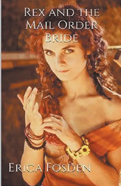 Rex and The Mail Order Bride by Erica Fosden