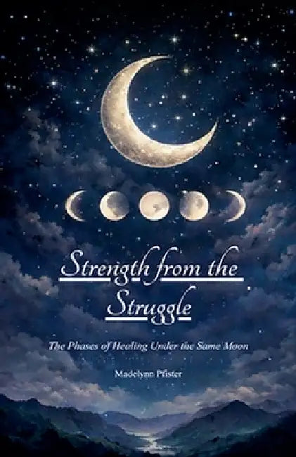 Strength from the Struggle by Madelynn Pfister