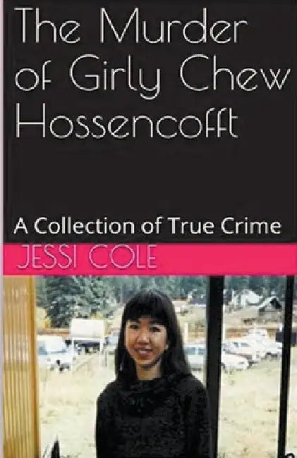 The Murder of Girly Chew Hossencofft by Jessi Cole