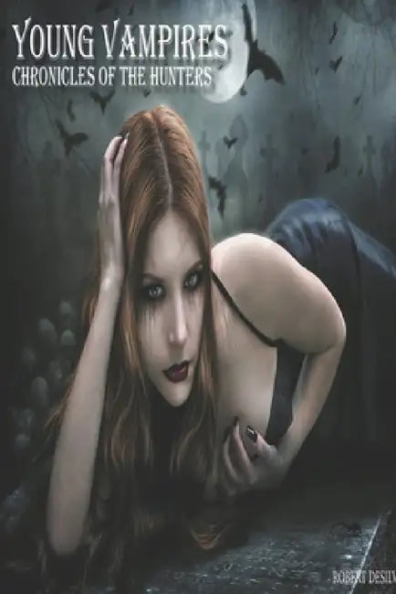 Young Vampires: Chronicles of the Hunters by Robert Desilva