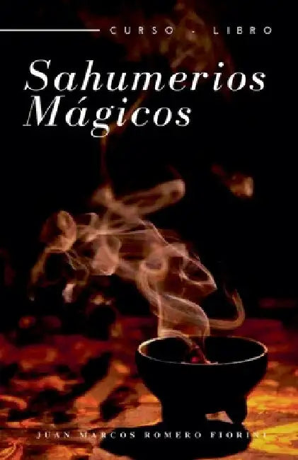 Sahumerios Mágicos Curso - Libro by Juan Marcos Romero Fiorini