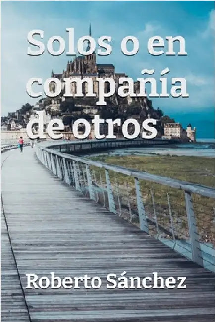 Solos o en compañía de otros by Roberto Sánchez Ruiz